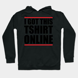 I got this Tshirt online Hoodie